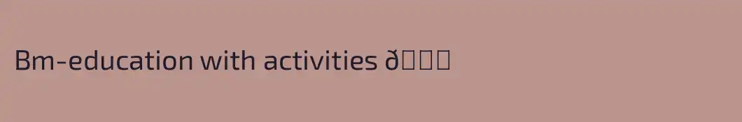 Bm-education with activities 📝